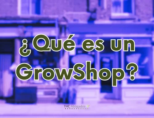 ¿Qué es un GrowShop? ¿Son legales? ¿Cómo abrir uno?